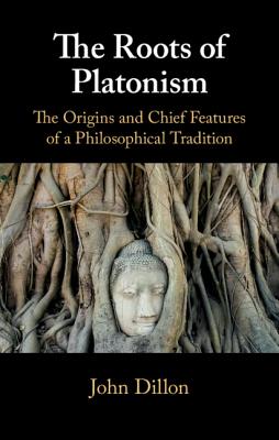 The Roots of Platonism; The Origins and Chief Features of a Philosophical Tradition