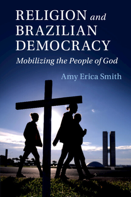 Religion and Brazilian Democracy (Cambridge Studies in Social Theory, Religion and Politics)