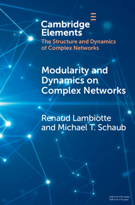 Modularity and Dynamics on Complex Networks (Elements in the Structure and Dynamics of Complex Networks)