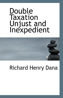 Double Taxation Unjust and Inexpedient