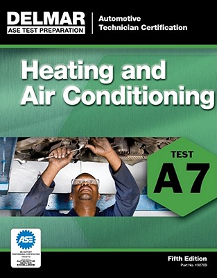 ASE Test Preparation - A7 Heating and Air Conditioning (Automobile Certification Series)