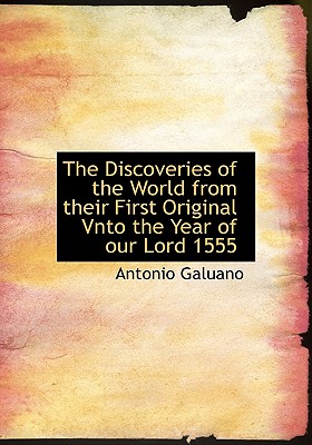 The Discoveries of the World from their First Original Vnto the Year of our Lord 1555