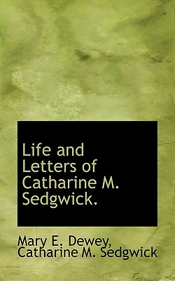 Life and Letters of Catharine M. Sedgwick. Image for Life and Letters of Catharine M. Sedgwick.