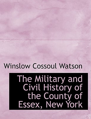 Image for The Military and Civil History of the County of Essex, New York