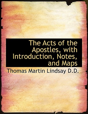 The Acts of the Apostles, with Introduction, Notes, and Maps