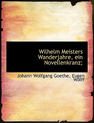 Wilhelm Meisters Wanderjahre, ein Novellenkranz;