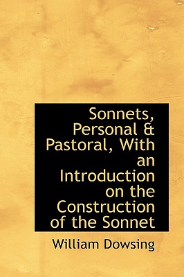 Sonnets, Personal & Pastoral, With an Introduction on the Construction of the Sonnet