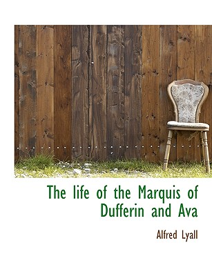The life of the Marquis of Dufferin and Ava