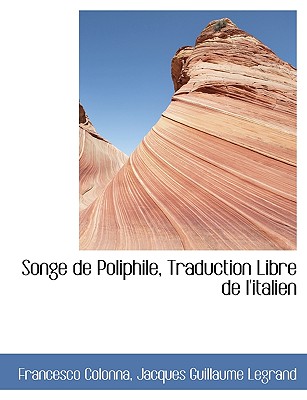 Songe de Poliphile, Traduction Libre de L'Italien (French Edition)