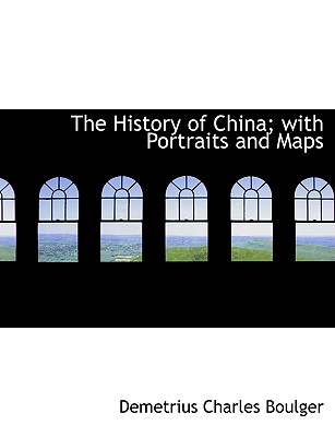 The History of China; with Portraits and Maps