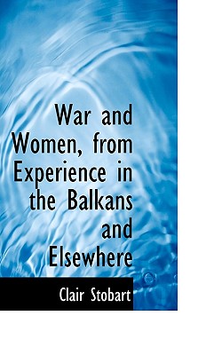 War and Women, from Experience in the Balkans and Elsewhere