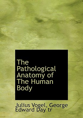 The Pathological Anatomy of The Human Body