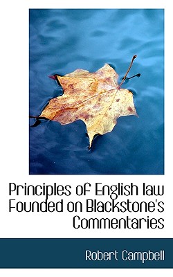 Principles of English law Founded on Blackstone's Commentaries