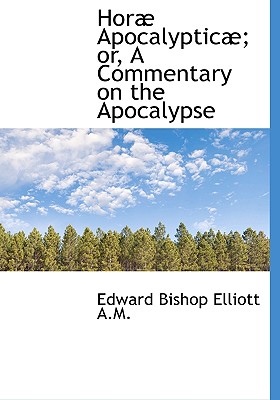 Hor Apocalyptic; or, A Commentary on the Apocalypse