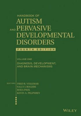 Handbook of Autism and Pervasive Developmental Disorders, Volume 1: Diagnosis, Development, and Brain Mechanisms