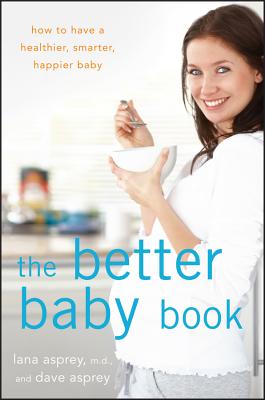Image for Better Baby Book: How to Have a Healthier, Smarter, Happier Baby