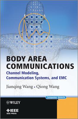 Body Area Communications: Channel Modeling, Communication Systems, and EMC (IEEE Press)