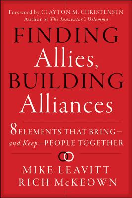 Finding Allies, Building Alliances: 8 Elements that Bring--and Keep--People Together
