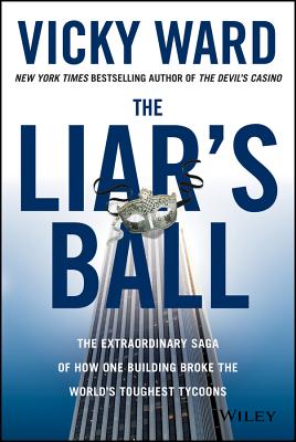 The Liar's Ball: The Extraordinary Saga of How One Building Broke the World's Toughest Tycoons