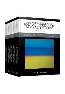 The Wiley Blackwell Encyclopedia of Social Theory, 5 Volume Set (Wiley Blackwell Encyclopedias in Social Sciences)