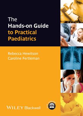 The Hands-on Guide to Practical Paediatrics (Hands-on Guides)