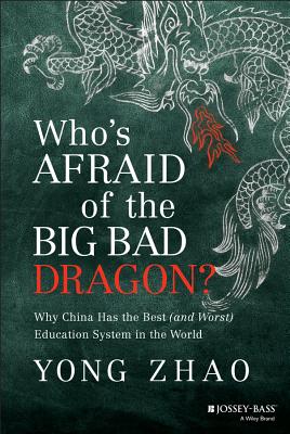 Who's Afraid of the Big Bad Dragon: Why China Has the Best (and Worst) Education System in the World