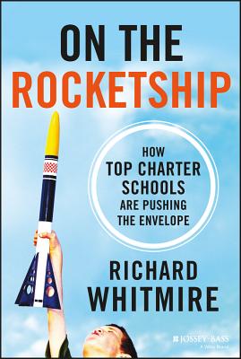Image for On the Rocketship: How Top Charter Schools Are Pushing the Envelope On the Rocketship: How Top Charter Schools Are Pushing the Envelope
