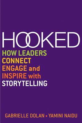 Image for Hooked: How Leaders Connect, Engage and Inspire with Storytelling Hooked: How Leaders Connect, Engage and Inspire with Storytelling