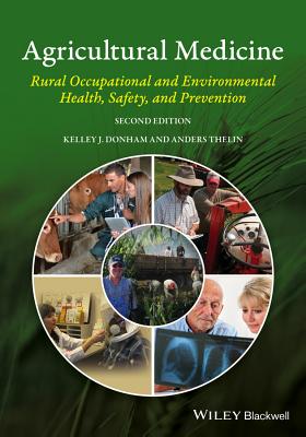 Agricultural Medicine: Rural Occupational and Environmental Health, Safety, and Prevention (Revised)