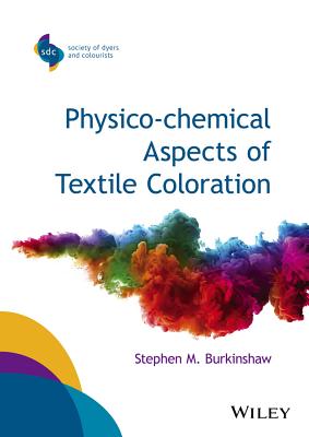 Physico-chemical Aspects of Textile Coloration (SDC-Society of Dyers and Colourists)