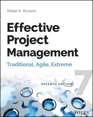 Effective Project Management: Traditional, Agile, Extreme, 7th Edition