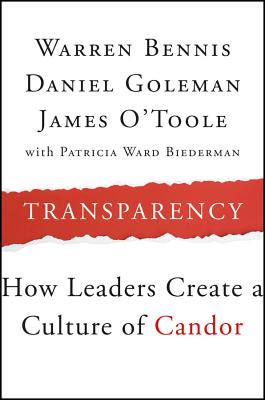 Transparency: How Leaders Create a Culture of Candor (J-B Warren Bennis Series)