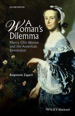 A Woman's Dilemma: Mercy Otis Warren and the American Revolution