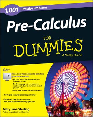 Pre-Calculus for Dummies 1,001 Practice Problems