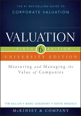 Valuation: Measuring and Managing the Value of Companies