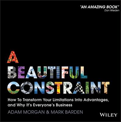 Image for A Beautiful Constraint: How To Transform Your Limitations Into Advantages, and Why It's Everyone's Business