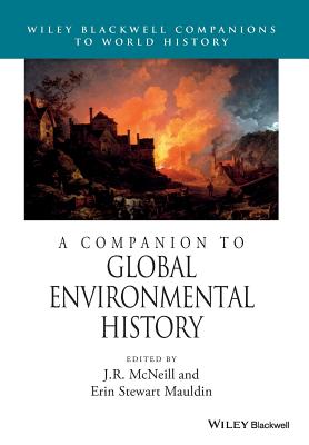 Image for A Companion to Global Environmental History (Wiley Blackwell Companions to World History) A Companion to Global Environmental History (Wiley Blackwell Companions to World History)