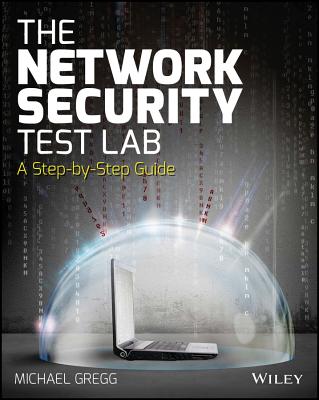 Image for The Network Security Test Lab: A Step-by-Step Guide The Network Security Test Lab: A Step-by-Step Guide