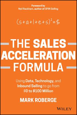 Sales Acceleration Formula: Using Data, Technology, and Inbound Selling to Go from $0 to $100 Million