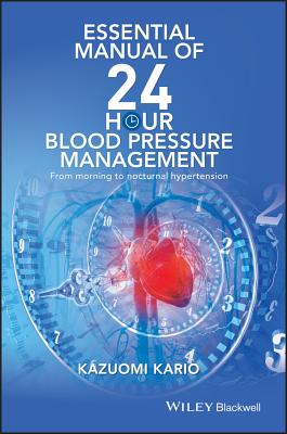 Essential Manual of 24 Hour Blood Pressure Management: From Morning to Nocturnal Hypertension