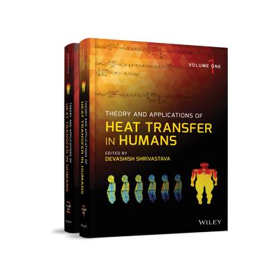 Theory and Applications of Heat Transfer in Humans, 2 Volume Set