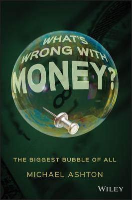 Image for What's Wrong with Money?: The Biggest Bubble of All