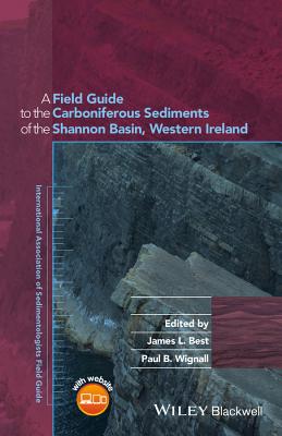 Image for A Field Guide to the Carboniferous Sediments of the Shannon Basin, Western Ireland (International Association Of Sedimentologists Series)