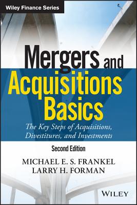 Mergers and Acquisitions Basics: The Key Steps of Acquisitions, Divestitures, and Investments
