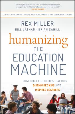 Image for Humanizing the Education Machine: How to Create Schools That Turn Disengaged Kids Into Inspired Learners Humanizing the Education Machine: How to Create Schools That Turn Disengaged Kids Into Inspired Learners