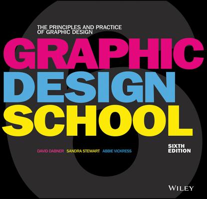 Image for Graphic Design School: The Principles and Practice of Graphic Design Graphic Design School: The Principles and Practice of Graphic Design