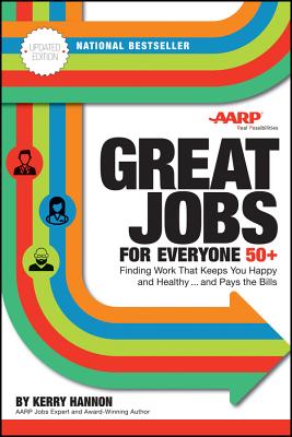 Great Jobs for Everyone 50 +, Updated Edition: Finding Work That Keeps You Happy and Healthy.and Pays the Bills