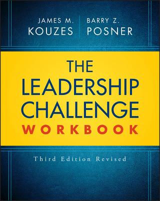 The Leadership Challenge Workbook (J-B Leadership Challenge: Kouzes/Posner)