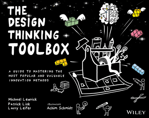 The Design Thinking Toolbox: A Guide To Mastering
