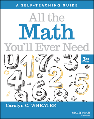 All the Math You'll Ever Need: A Self-Teaching Guide